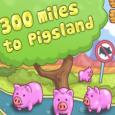 300 Miles to Pigsland